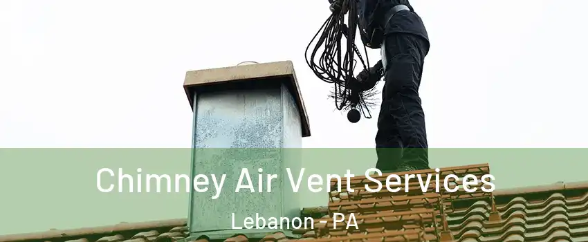  Chimney Air Vent Services Lebanon - PA