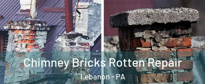  Chimney Bricks Rotten Repair Lebanon - PA