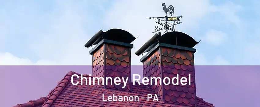  Chimney Remodel Lebanon - PA