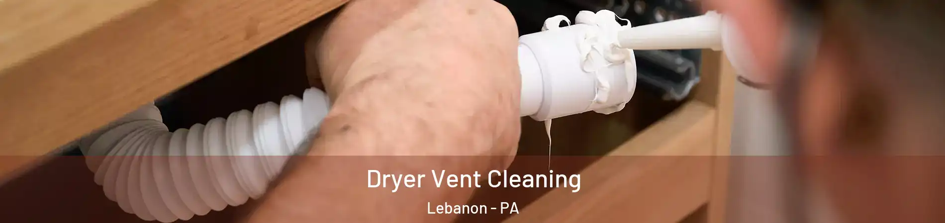  Dryer Vent Cleaning Lebanon - PA