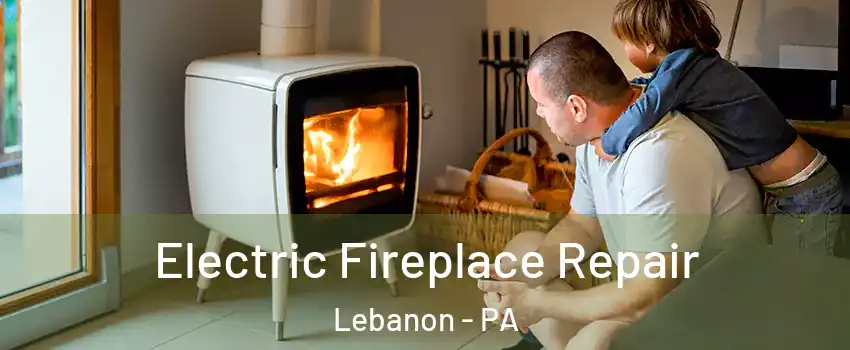  Electric Fireplace Repair Lebanon - PA