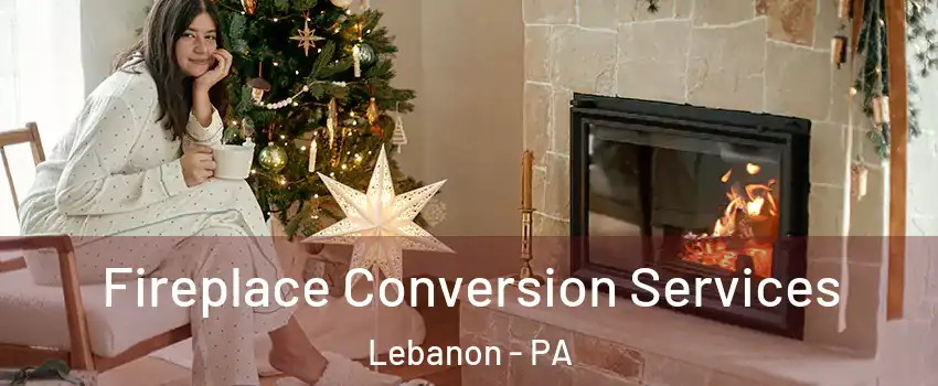  Fireplace Conversion Services Lebanon - PA