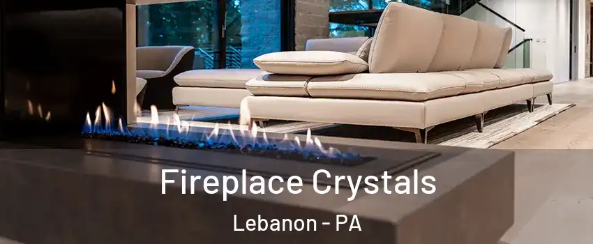  Fireplace Crystals Lebanon - PA