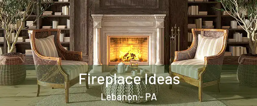  Fireplace Ideas Lebanon - PA