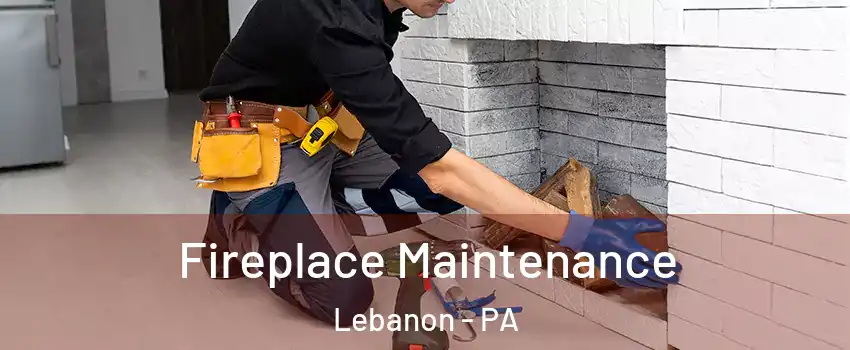  Fireplace Maintenance Lebanon - PA
