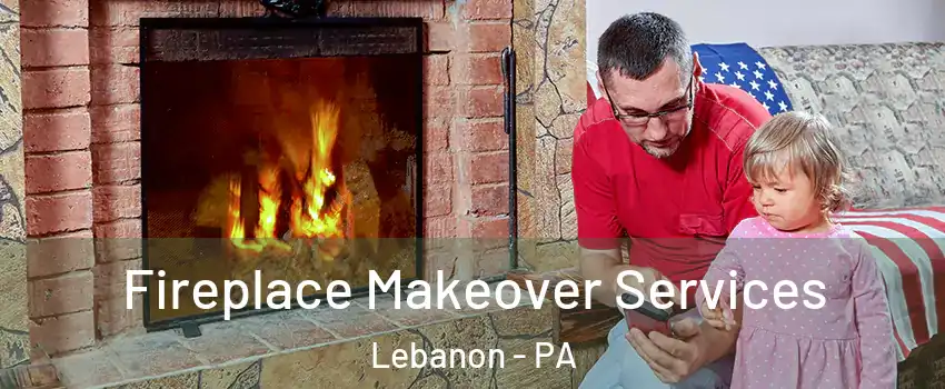  Fireplace Makeover Services Lebanon - PA