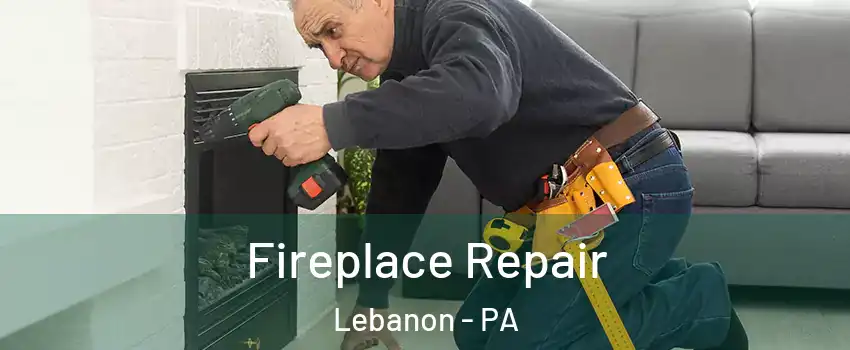  Fireplace Repair Lebanon - PA