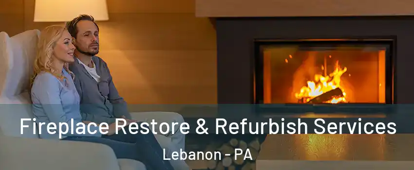  Fireplace Restore & Refurbish Services Lebanon - PA