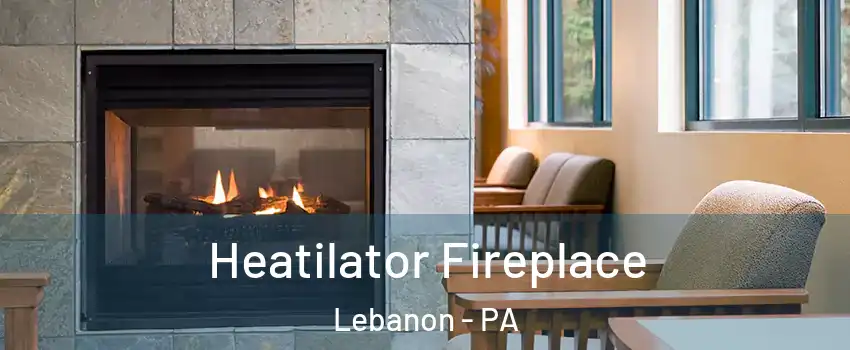  Heatilator Fireplace Lebanon - PA