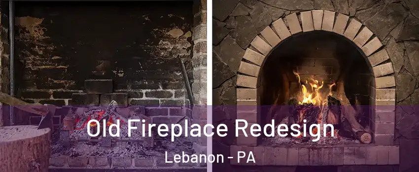  Old Fireplace Redesign Lebanon - PA