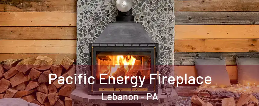  Pacific Energy Fireplace Lebanon - PA