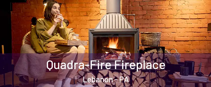  Quadra-Fire Fireplace Lebanon - PA
