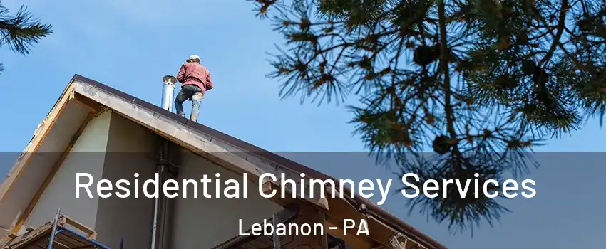  Residential Chimney Services Lebanon - PA