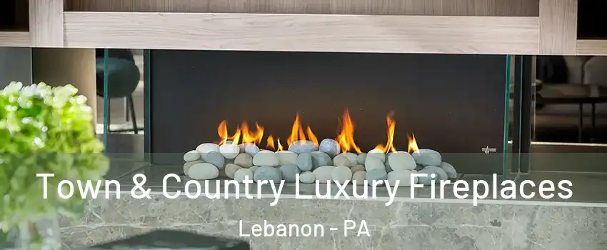  Town & Country Luxury Fireplaces Lebanon - PA