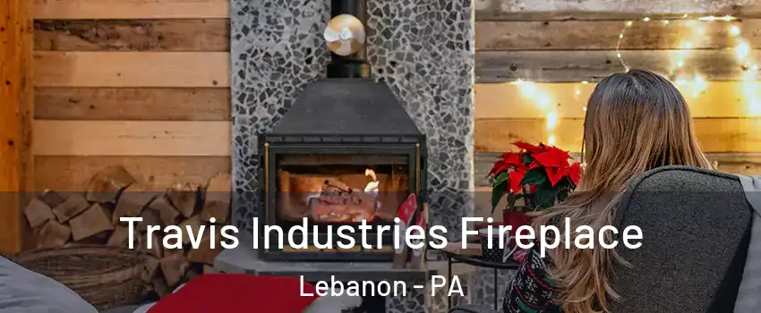  Travis Industries Fireplace Lebanon - PA
